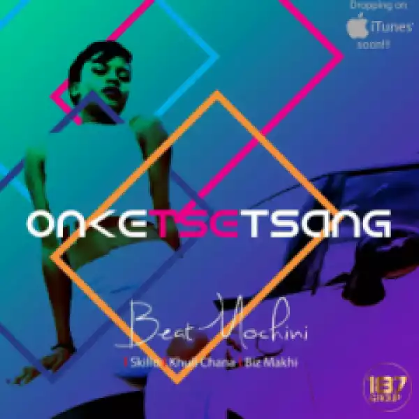 Beat mochini - Onketsetsang Ft. Skillo, Khuli Chana & Bizz ATV